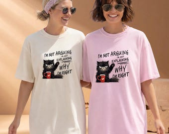I'm Not Arguing Tshirt,Funny Black Cat Shirt Gift