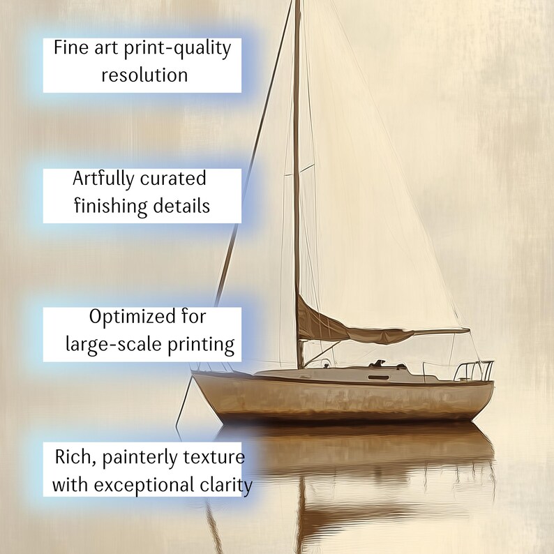 May include: A sailboat illustration with a beige and brown color scheme. The image includes text that reads: "Fine art print-quality resolution", "Artfully curated finishing details", "Optimized for large-scale printing", and "Rich, painterly texture with exceptional clarity."