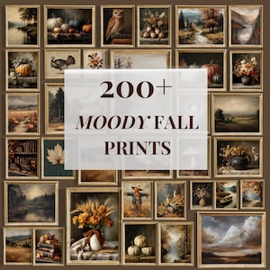 May include: A collection of over 200 framed art prints featuring moody autumn landscapes, pumpkins, owls, scarecrows, and floral arrangements in gold frames. The central text overlay reads 200+ MOODY FALL PRINTS in dark brown lettering.