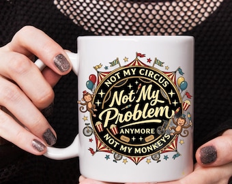 Not My Circus Not My Monkeys PNG | Funny Sarcastic Quote Shirt Design, Retro Circus Monkey Clipart, Not My Problem Anymore Sublimation