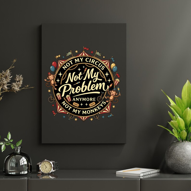 Not My Circus Not My Monkeys PNG | Funny Sarcastic Quote Shirt Design ...