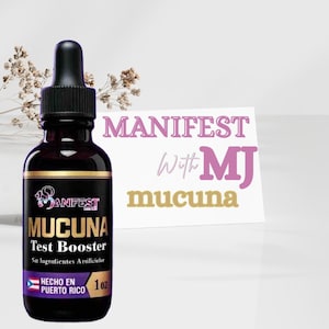 Puede incluir: Una botella de vidrio oscuro con un cuentagotas negro y una etiqueta que dice "MANIFEST MUCUNA Test Booster". La etiqueta también dice "HECHO EN PUERTO RICO" y "1 oz". Una tarjeta detrás de la botella dice "MANIFEST With MJ mucuna."