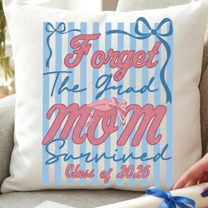 Forget The Grad Mom Survived PNG, Funny Graduation Mom Shirt Design, Class of 2026 Mom PNG, Proud Mom Grad Humor, Coquette Bow Sublimation