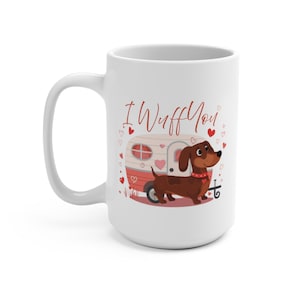 Coffee Mug for Valentine&#39;s Day - &quot;I Wuff You&quot; - Dachshund & Vintage Trailer