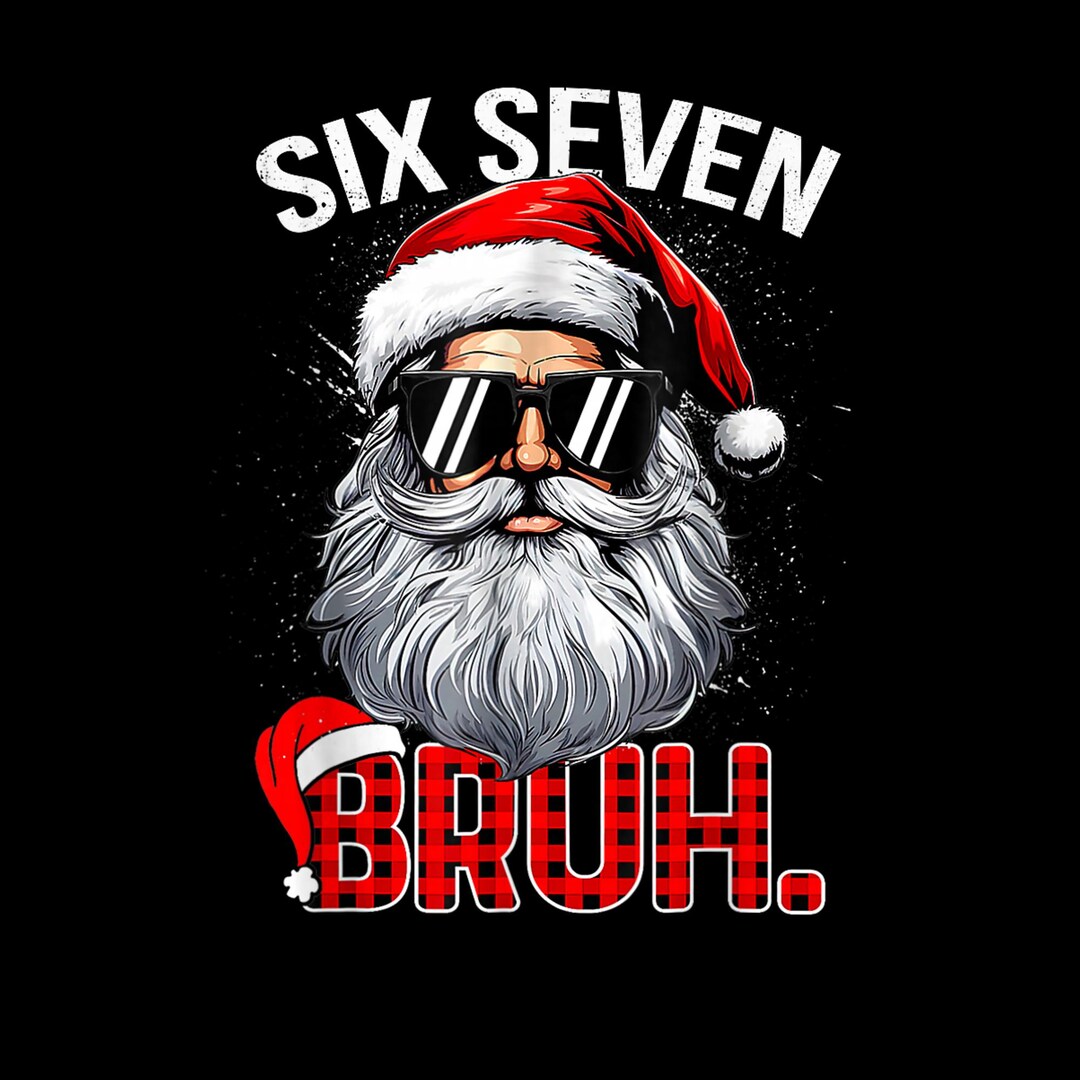 Santa 67 6 7 Six Seven Christmas Meme PNG | Funny Santa Says 67 Meme | Gen Z ...