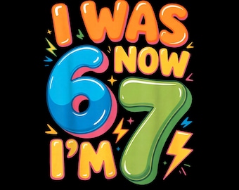 I Was 6 Now I'm 7 Birthday T-shirt, Kids 7th Birthday (PNG)
