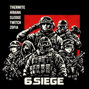 May include: A graphic illustration of six soldiers in tactical gear, set against a red backdrop on a black background. The text "THERMITE, HIBANA, SLEDGE, TWITCH, ZOFIA" is on the left, and "6 SIEGE" is at the bottom.