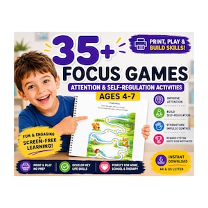 May include: A spiral-bound activity book titled 35+ Focus Games: Attention & Self-Regulation Activities for ages 4-7. The cover features text including Print, Play & Build Skills, Fun & Engaging Screen-Free Learning, and Instant Download for A4 & US Letter.