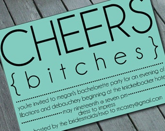 CHEEKY "Cheers Bitches" BACHELORETTE Party Invitation: Digital printable file/Printing Available Upon Request