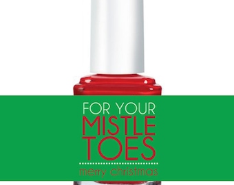 May include: Red nail polish bottle with a green label that says "For Your Mistle Toes Merry Christmas".