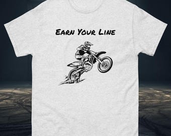 Earn Your Line Dirt Bike T-Shirt – Motocross Graphic Streetwear Biker Apparel
