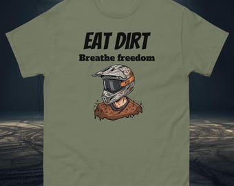 Eat dirt Breathe freedom - funny motocross rider gift graphic tee