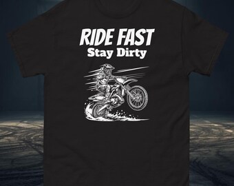 Ride Fast Stay Dirty Motocross Graphic T-Shirt – Dirt Bike Streetwear Biker Gift