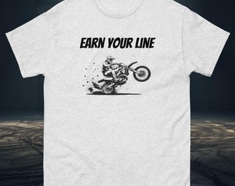 EARN YOUR LINE - funny motocross graphics tee