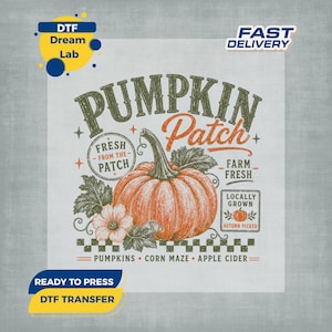 May include: A DTF transfer design featuring a large orange pumpkin with green leaves and a flower. Text includes PUMPKIN PATCH, FRESH FROM THE PATCH, FARM FRESH, LOCALLY GROWN, AUTUMN PICKED, PUMPKINS, CORN MAZE, and APPLE CIDER. Includes DTF Dream Lab logo.
