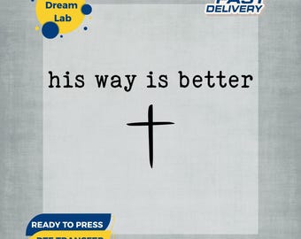 Jesus DTF Transfer, His Way Is Better Ready to Press, Bible Verse Heat Press