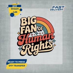 Puede incluir: Gráfico de estilo retro con el texto "BIG FAN of Human Rights" en una fuente audaz y juguetona. El diseño incluye un arcoíris y estrellas, con las palabras "DTF Dream Lab" y "READY TO PRESS DTF TRANSFER" en las esquinas.
