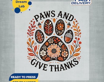 Paws and Give Thanks DTF Transfer, Thanksgiving Heat Press