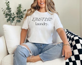 I Just Did Laundry Shirt, Funny Mom Tee