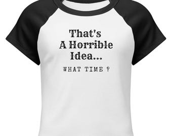 Camiseta gráfica para bebé con un mensaje sarcástico y divertido: "Esa es una idea horrible"