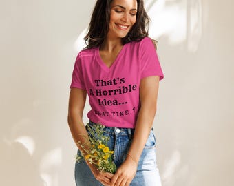Camiseta gráfica con sarcasmo divertido: ¡Esa es una idea horrible! Camiseta con cuello en V