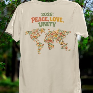 2026 Peace Love Unity T-Shirt - Global Harmony Design - Positive Vibe Aktivist Tee