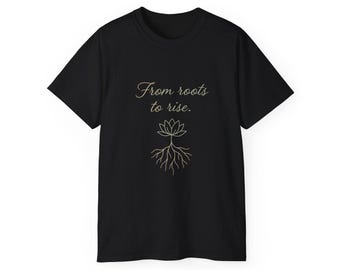 Spiritual Growth Tee – From Roots to Rise Inspirational T-Shirt, Mindfulness & Self Growth Shirt