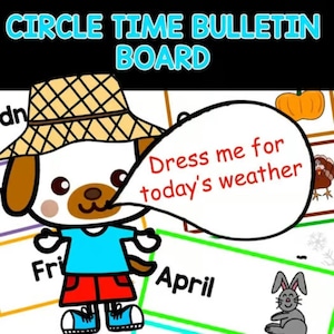 May include: A colorful "Circle Time Bulletin Board" with a cartoon dog wearing a straw hat and a blue shirt. The dog has a speech bubble that says "Dress me for today's weather". The word "April" is visible.