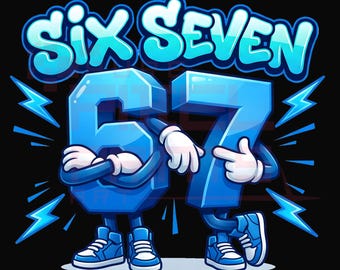 Six Seven 67 PNG • 67 Meme sublimation Design • Digital Download