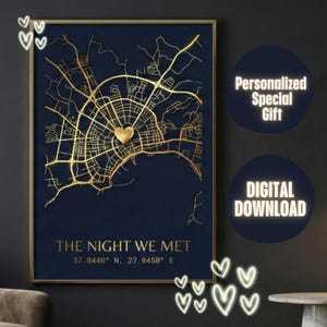 May include: A framed map print with a gold-colored city map design on a navy blue background. The text "THE NIGHT WE MET" is at the bottom, along with coordinates. The image also includes the text "Personalized Special Gift" and "DIGITAL DOWNLOAD".