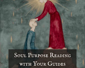 Soul Purpose Reading with Your Guides
