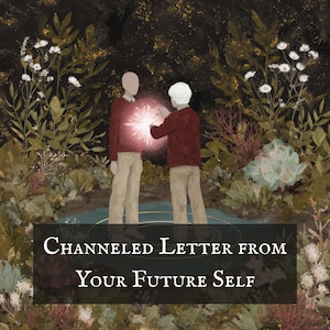 May include: An artistic illustration depicts two figures in red shirts and tan pants, surrounded by foliage. A bright light emanates from between them. The text "Channeled Letter From Your Future Self" is displayed at the bottom of the image.