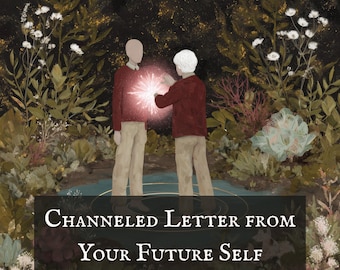 Channeled Letter from Your Future Self | Personalized Guidance & Insight