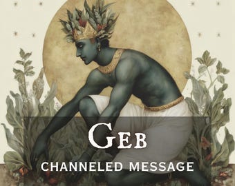 Geb Channeled Message: Egyptian God of the Earth | Personalized Deity Reading