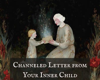 Channeled Letter from Your Inner Child | Personalized Healing Message