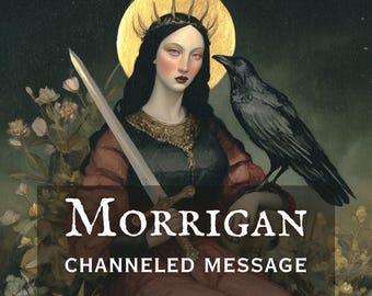 The Morrigan Channeled Message from Celtic Goddess of War and Transformation | Personalized Message From Your Deity
