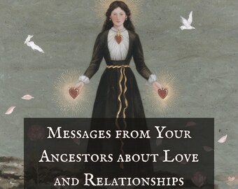 Messages from Your Ancestors about Love and Relationships | Channeled Reading