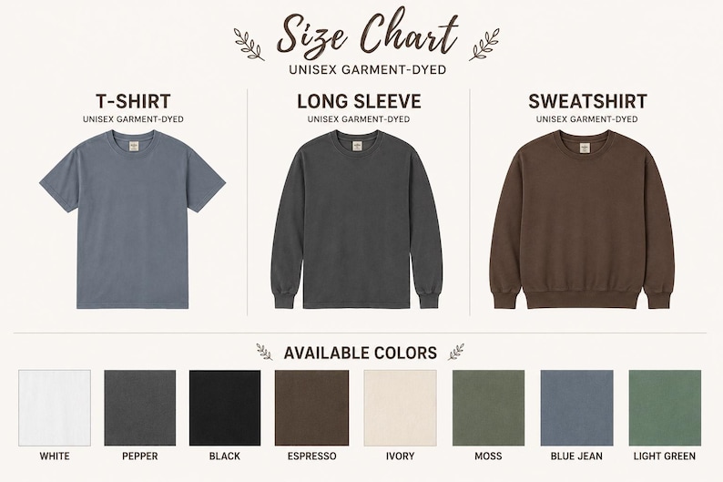 May include: A size chart for unisex garment-dyed apparel featuring a blue t-shirt, a dark gray long-sleeve shirt, and a brown sweatshirt. Below, a color palette displays eight swatches labeled white, pepper, black, espresso, ivory, moss, blue jean, and light green.