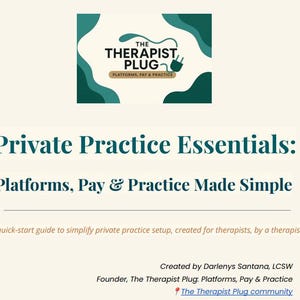 May include: Cream-colored graphic with teal accents and text. The top features a logo for "The Therapist Plug." The text reads "Private Practice Essentials: Platforms, Pay & Practice Made Simple." A guide for therapists.