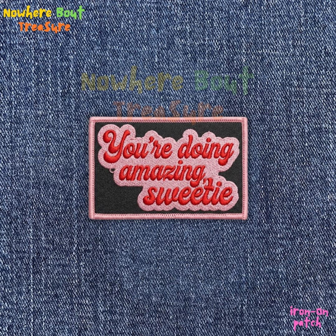 You're Doing Amazing Sweetie Patch, Funny Reality TV Quote Embroidery ...