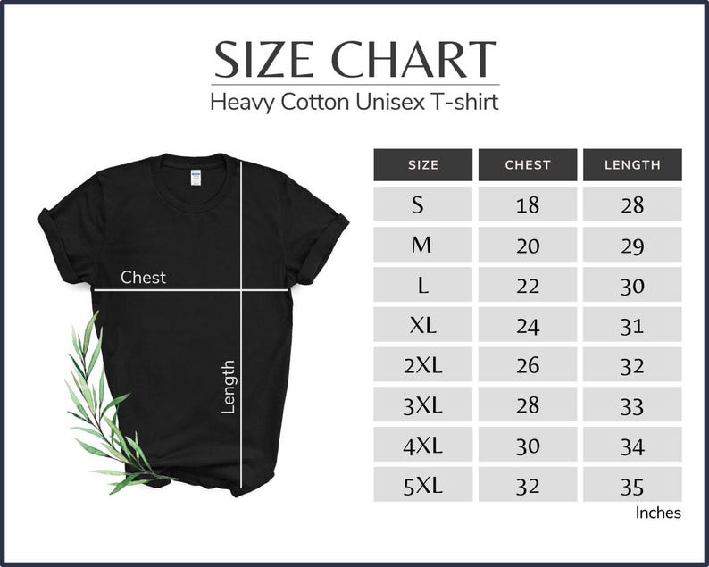 May include: A black heavy cotton unisex t-shirt with a size chart. The chart lists chest and length measurements in inches for sizes S through 5XL. The shirt has a crew neck and short sleeves. A sprig of greenery is on the left side.