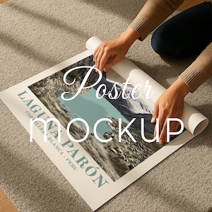 May include: A poster mockup featuring a scenic landscape of Laguna Parón, Peru, with the text "Poster Mockup" overlaid. The poster is being unrolled on a gray rug. The text "Photoshop File" is also visible.