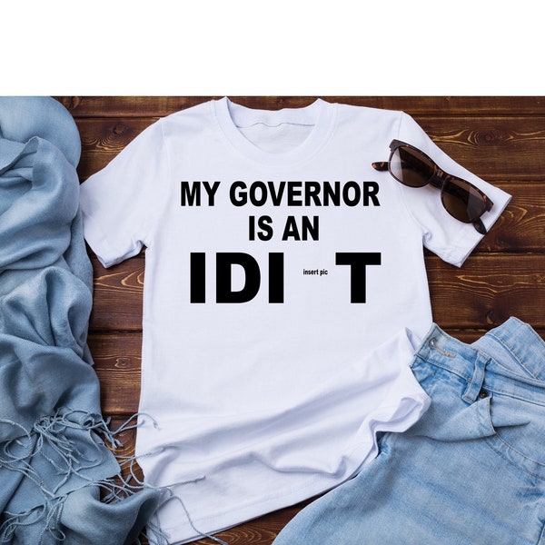 Digital File - My Governor is an Idiot - Insert Picture - PNG - digital File
