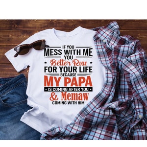Digital File - If you mess with me you better run! Papa and Memaw- DIGITAL FILE