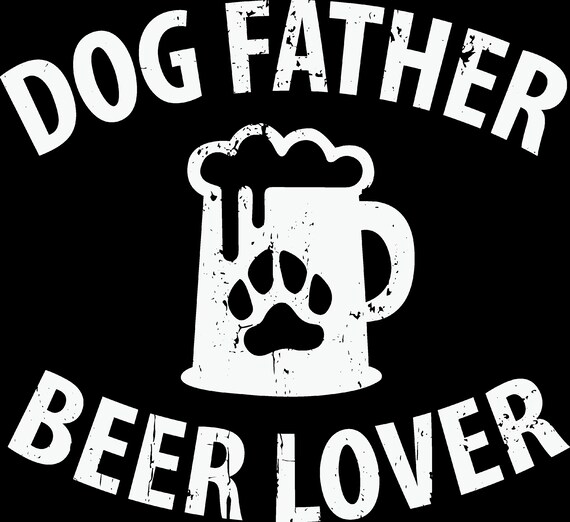 Download Dog Father Beer Lover Digital File Svg Etsy