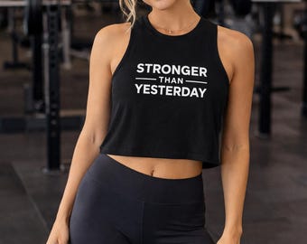 Stronger Than Yesterday Crop Top | Fitness Motivational Tank