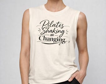 Pilates Shaking is Changing Tank Top | Muscle Tank, Workout Shirt