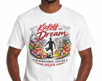 Kickoff the Dream International Soccer 2026 T-shirt | World Flags Soccer Tee