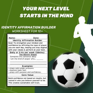 May include: A green graphic with the text "YOUR NEXT LEVEL STARTS IN THE MIND" and "IDENTITY AFFIRMATION BUILDER WORKSHEET FOR 10+". A football is on the right, and a worksheet with prompts for self-affirmation is on the left.