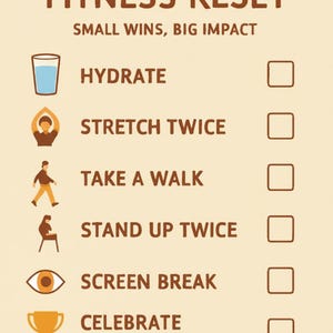 May include: A beige printable checklist titled "Gentle Fitness Reset" with brown text and illustrations. The checklist includes prompts to hydrate, stretch, take a walk, stand up, take a screen break, and celebrate movement. The text "Print it. Check it. Progress counts." is at the bottom.